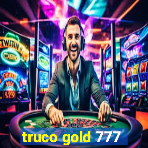 truco gold 777